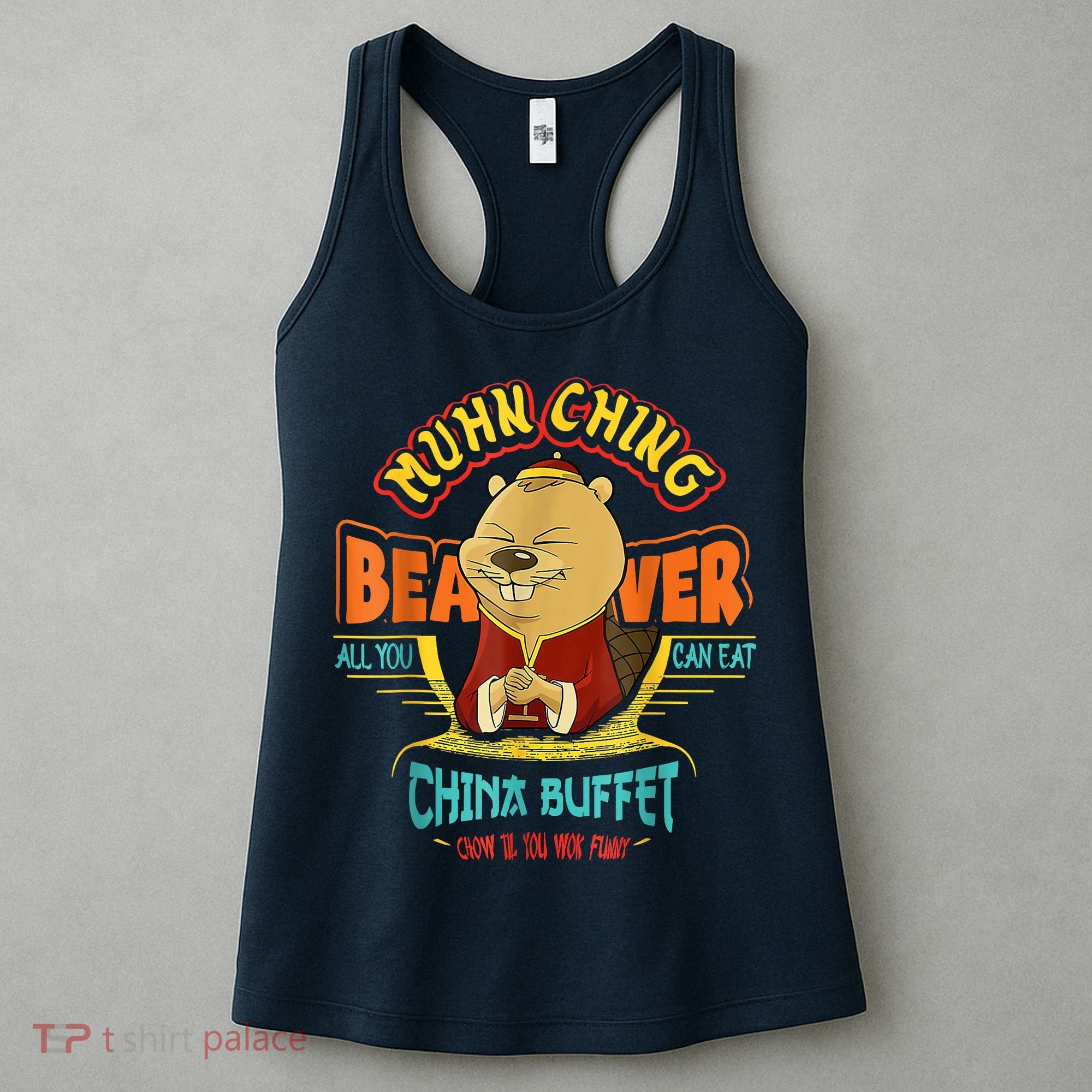 Muhn Ching Beaver All You Can Eat China Buffet Chow Women's Tank Top