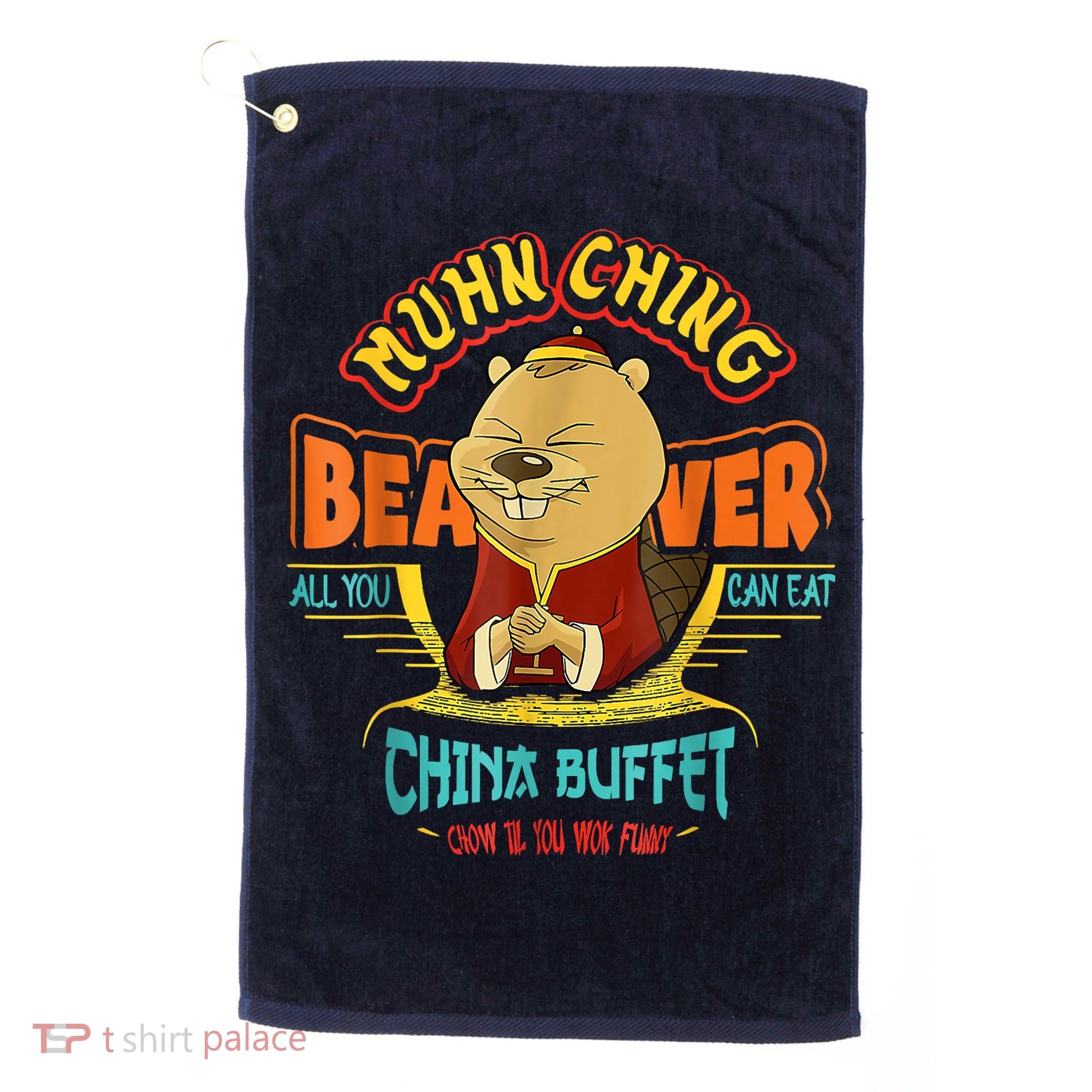 Muhn Ching Beaver All You Can Eat China Buffet Chow Golf Towel