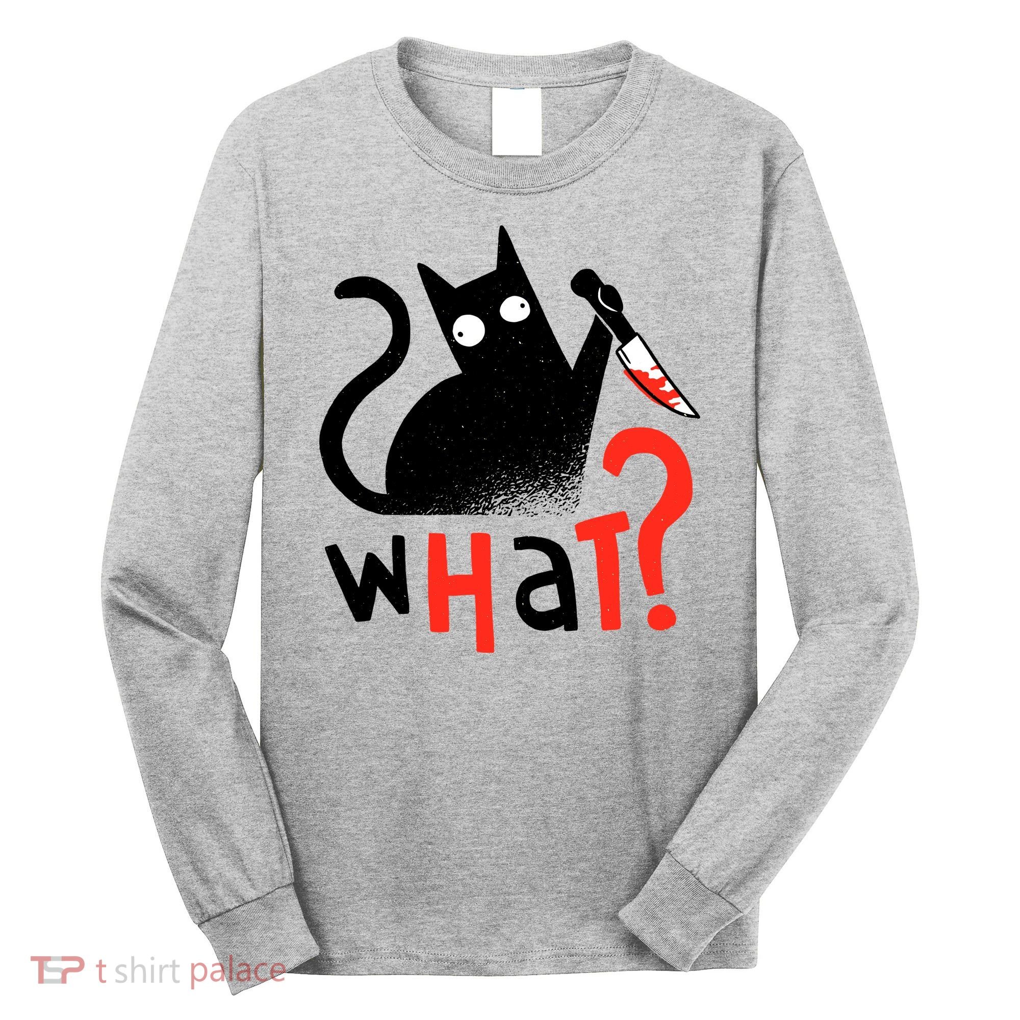 Murder Cat Bloody Knife What? Funny Humor Cats Long Sleeve Shirt