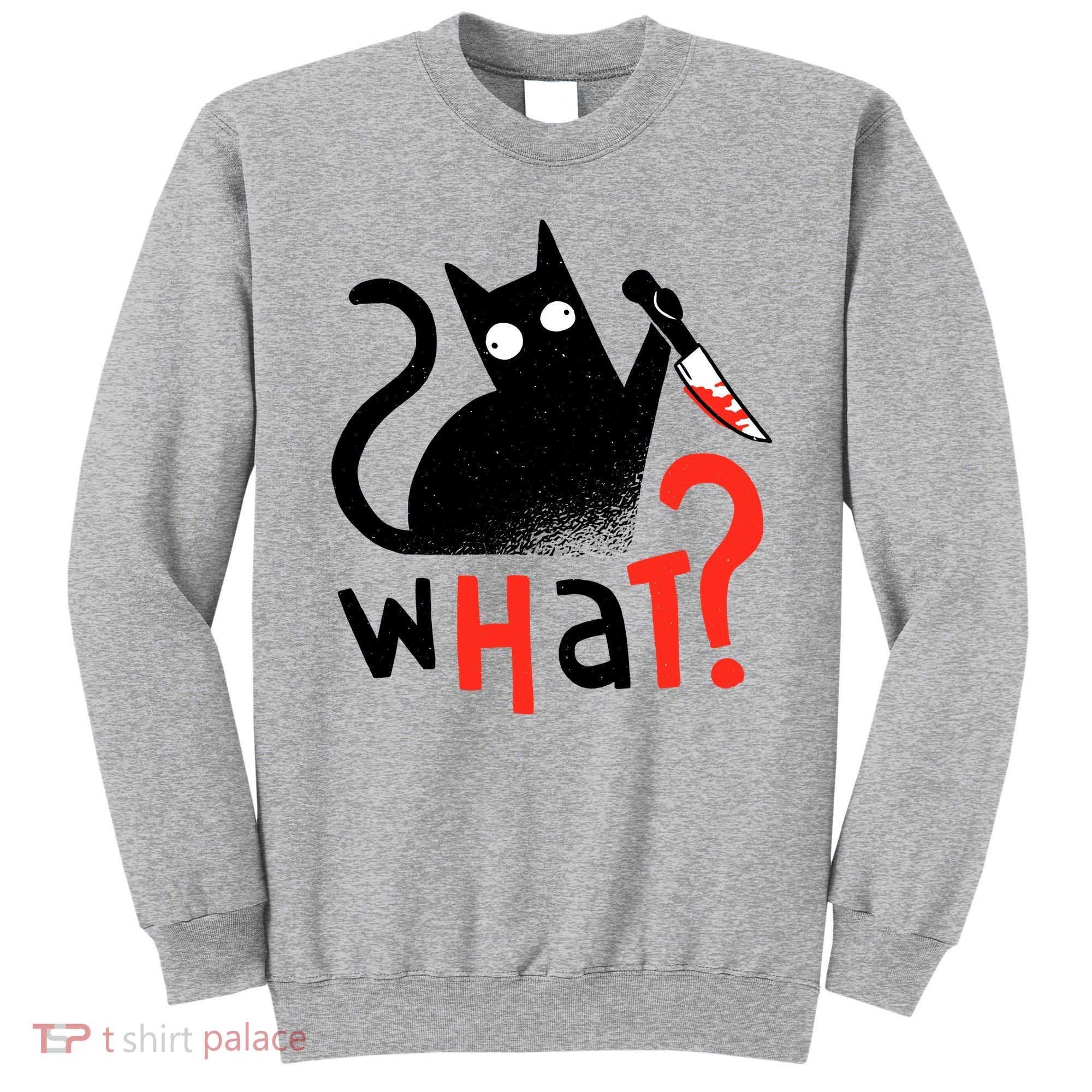 Murder Cat Bloody Knife What? Funny Humor Cats Sweatshirt
