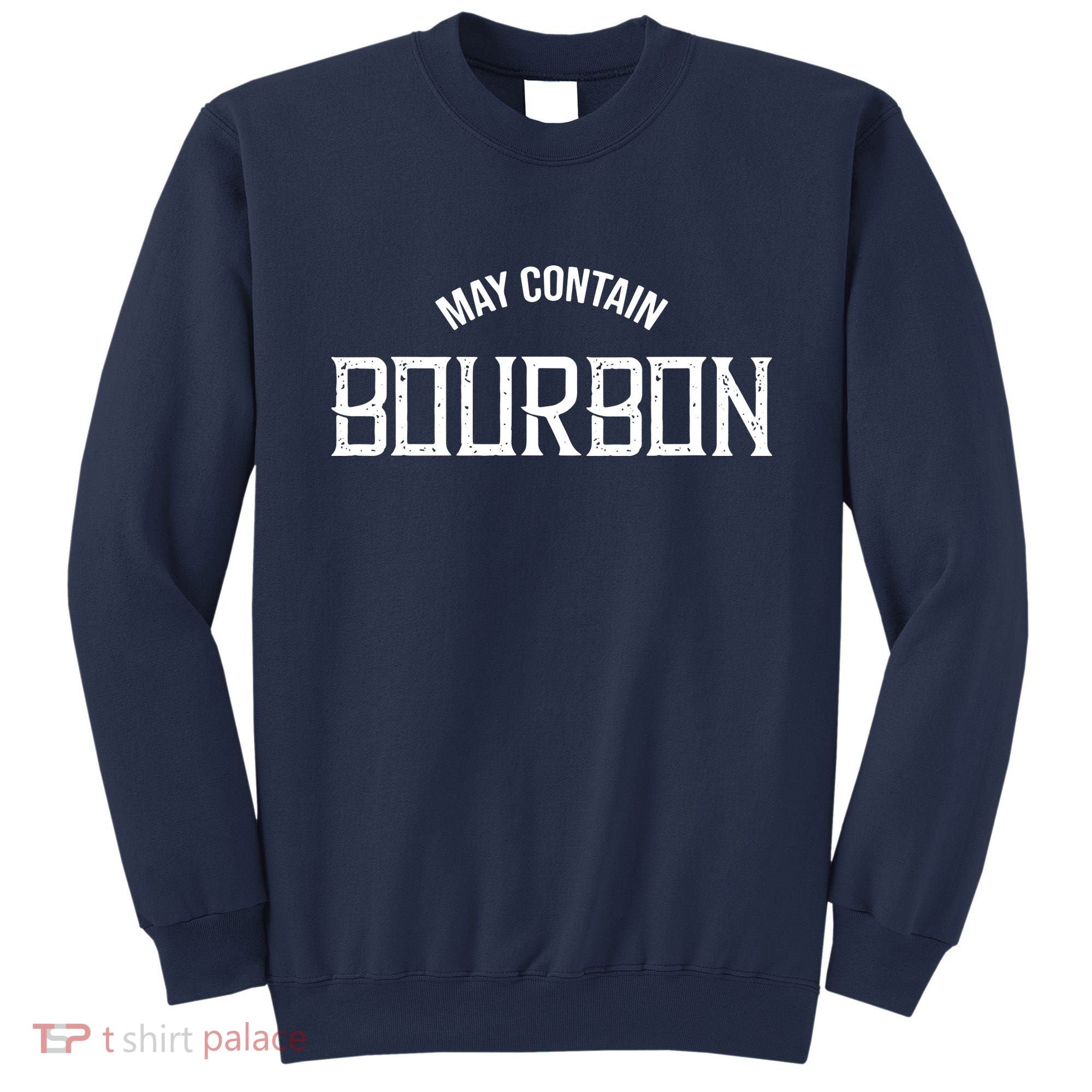 May Contain Bourbon Funny Whiskey Lover Party Sweatshirt