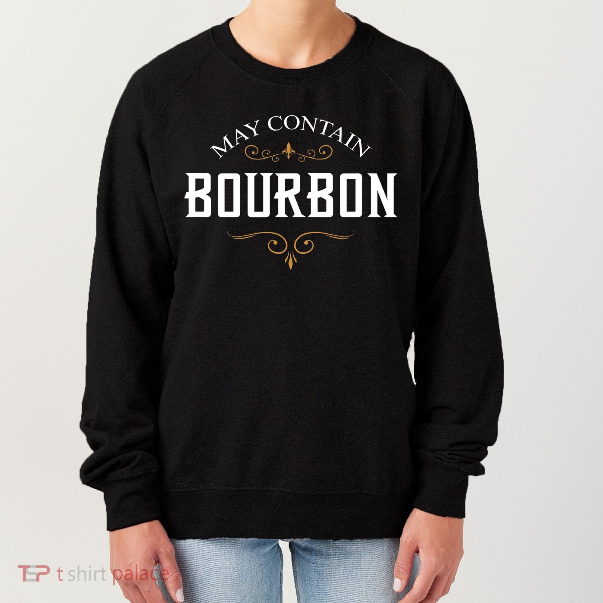 May Contain Bourbon Whiskey Women's Sweatshirt