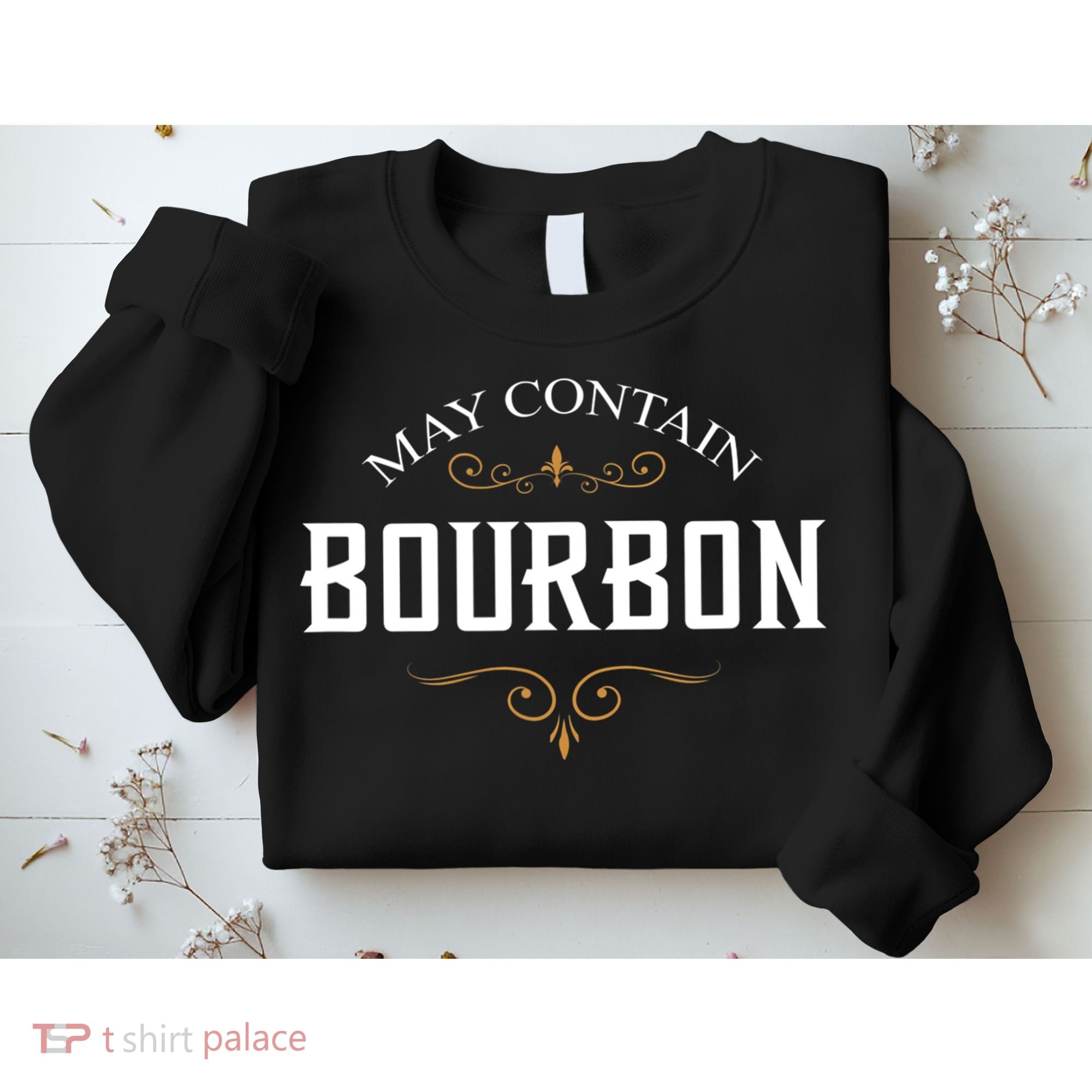 May Contain Bourbon Whiskey Sweatshirt