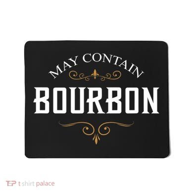 May Contain Bourbon Whiskey Mousepad
