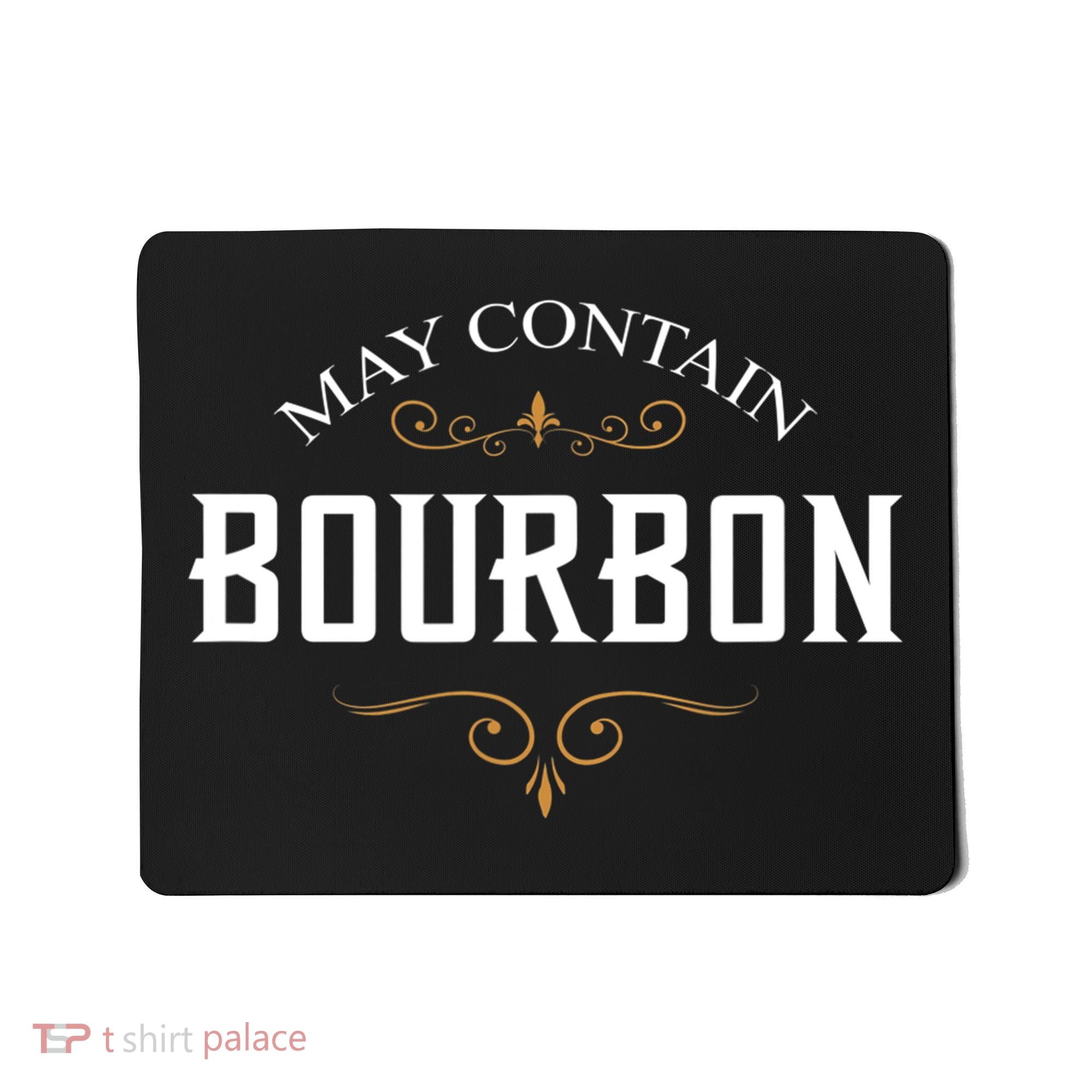 May Contain Bourbon Whiskey Mousepad