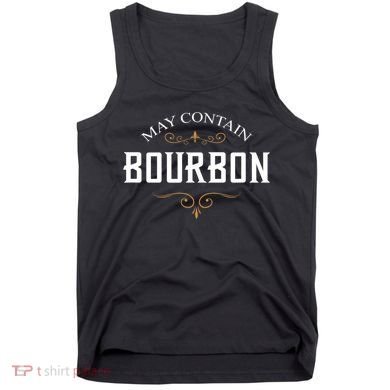 May Contain Bourbon Whiskey Tank Top