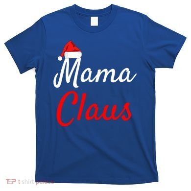Mama Claus Cool Gift Daddy Claus Mama Claus Sweaters Pjs Cool Gift T-Shirt