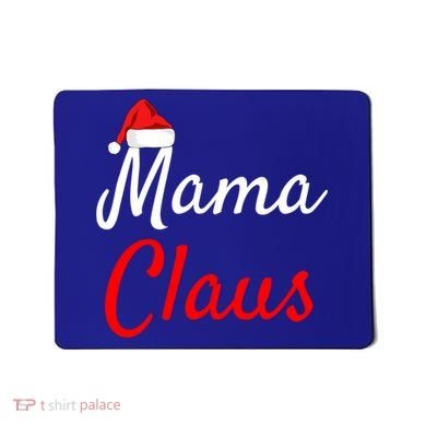 Mama Claus Cool Gift Daddy Claus Mama Claus Sweaters Pjs Cool Gift Mousepad