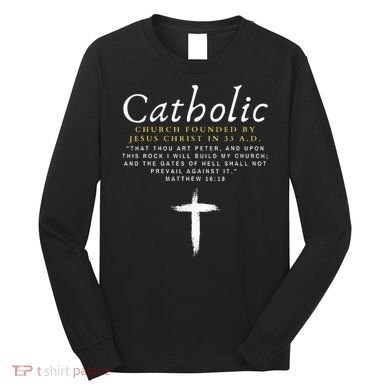 Motivational Catholic Church History Uplifting Pun Long Sleeve Shirt