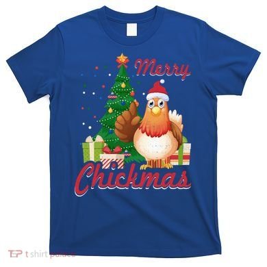 Merry Chickmas Chicken Christmas Funny Gift Xmas Gift Meaningful Gift T-Shirt