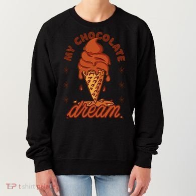 My Chocolate Dream Ice Cream Women's Sweatshirt