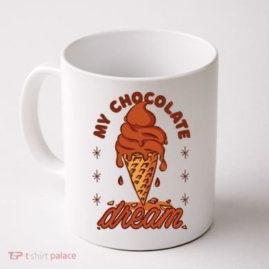 My Chocolate Dream Ice Cream Coffee Mug