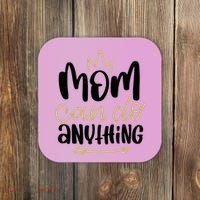 Mom Can Do Anything Cute Gift Coaster thumb 0