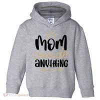 Mom Can Do Anything Cute Gift Toddler Hoodie thumb 0