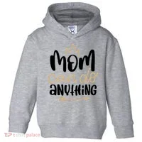 Mom Can Do Anything Cute Gift Toddler Hoodie thumb 0