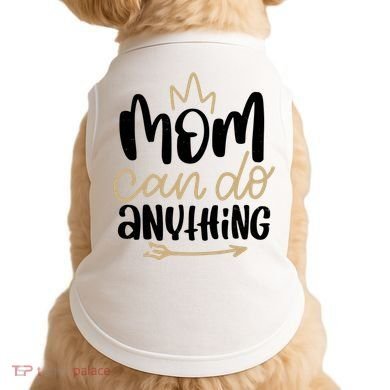 Mom Can Do Anything Cute Gift Doggie Tank