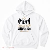 Mom Can Do Anything Cute Gift Hoodie thumb 0