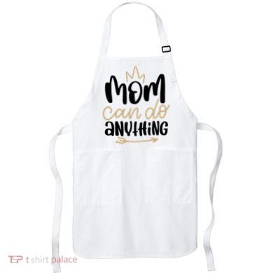 Mom Can Do Anything Cute Gift Apron
