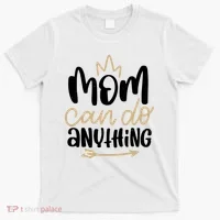 Mom Can Do Anything Cute Gift T-Shirt thumb 0