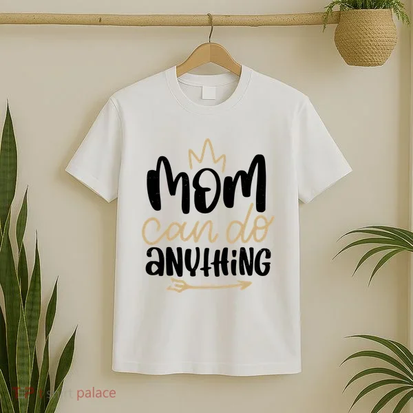 Mom Can Do Anything Cute Gift T-Shirt
