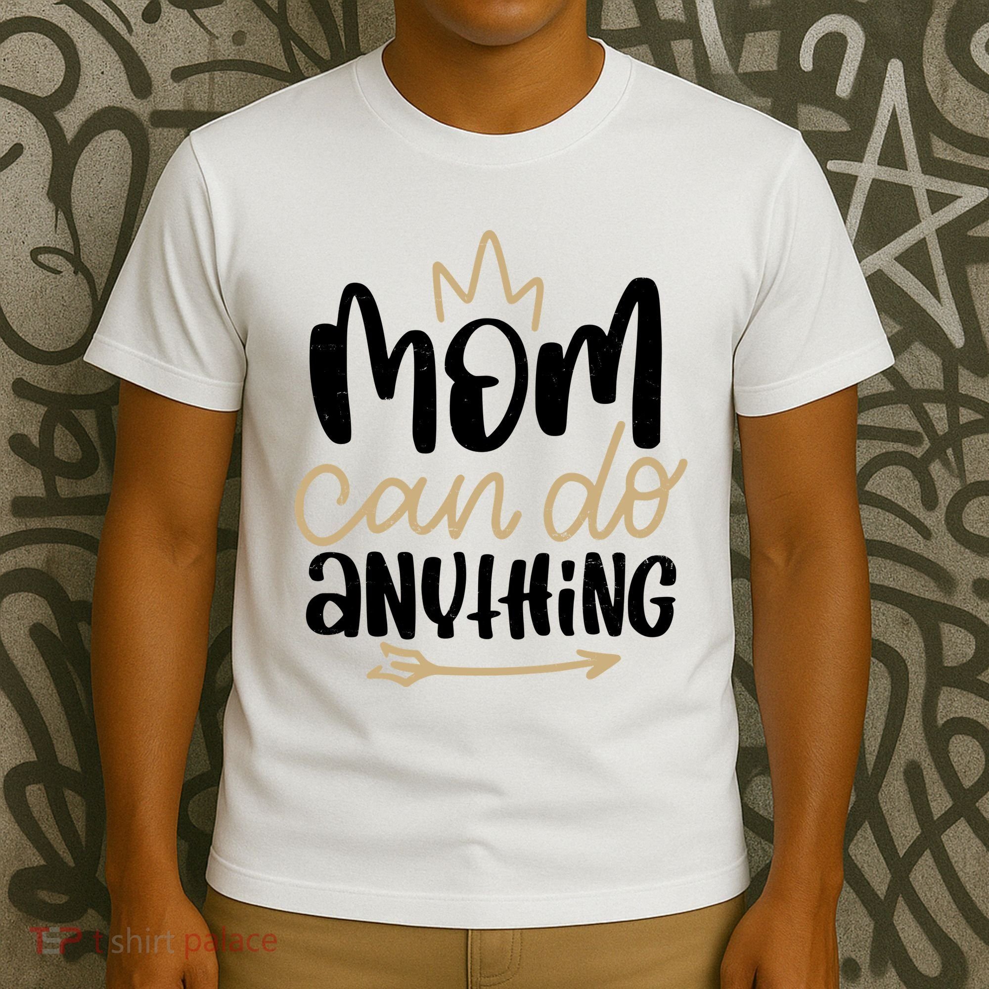 Mom Can Do Anything Cute Gift T-Shirt
