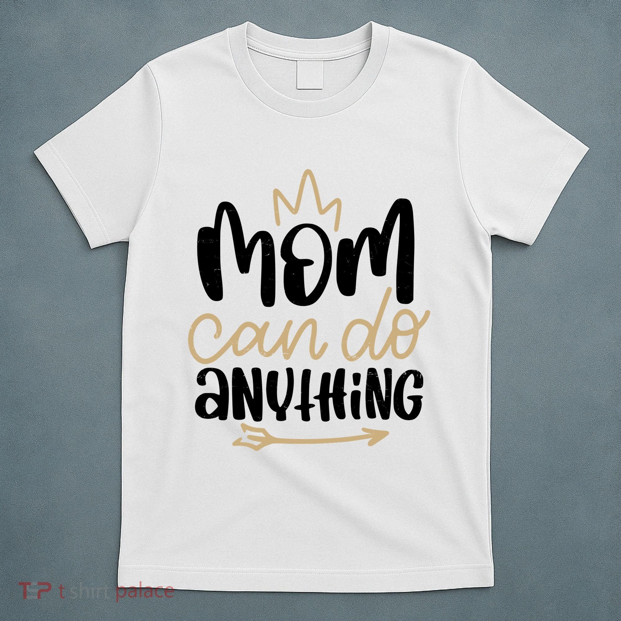 Mom Can Do Anything Cute Gift T-Shirt