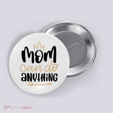 Mom Can Do Anything Cute Gift Button