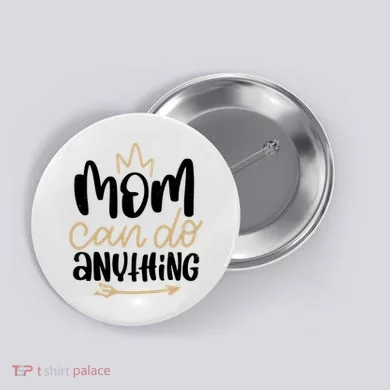 Mom Can Do Anything Cute Gift Button