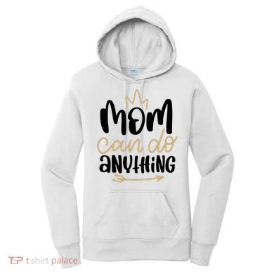 Mom Can Do Anything Cute Gift Women's Hoodie