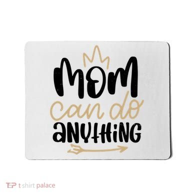 Mom Can Do Anything Cute Gift Mousepad