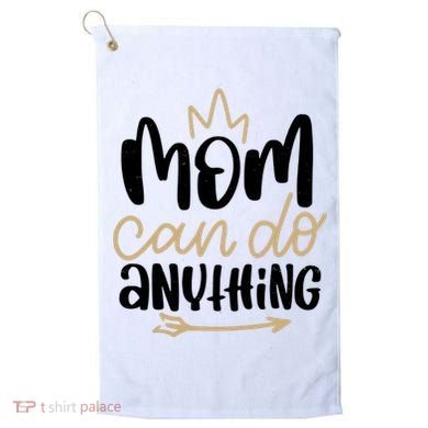Mom Can Do Anything Cute Gift Golf Towel