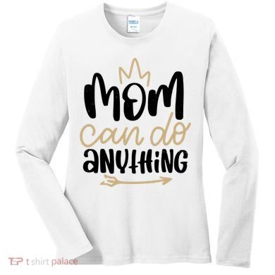 Mom Can Do Anything Cute Gift Women's Long Sleeve Shirt