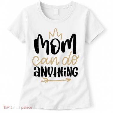 Mom Can Do Anything Cute Gift Women's T-Shirt