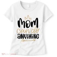 Mom Can Do Anything Cute Gift Women's T-Shirt thumb 0