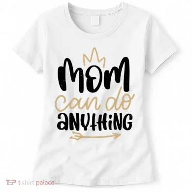 Mom Can Do Anything Cute Gift Women's T-Shirt