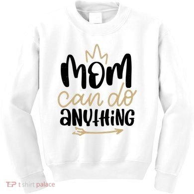 Mom Can Do Anything Cute Gift Kids Sweatshirt