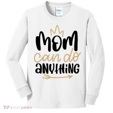 Mom Can Do Anything Cute Gift Kids Long Sleeve Shirt