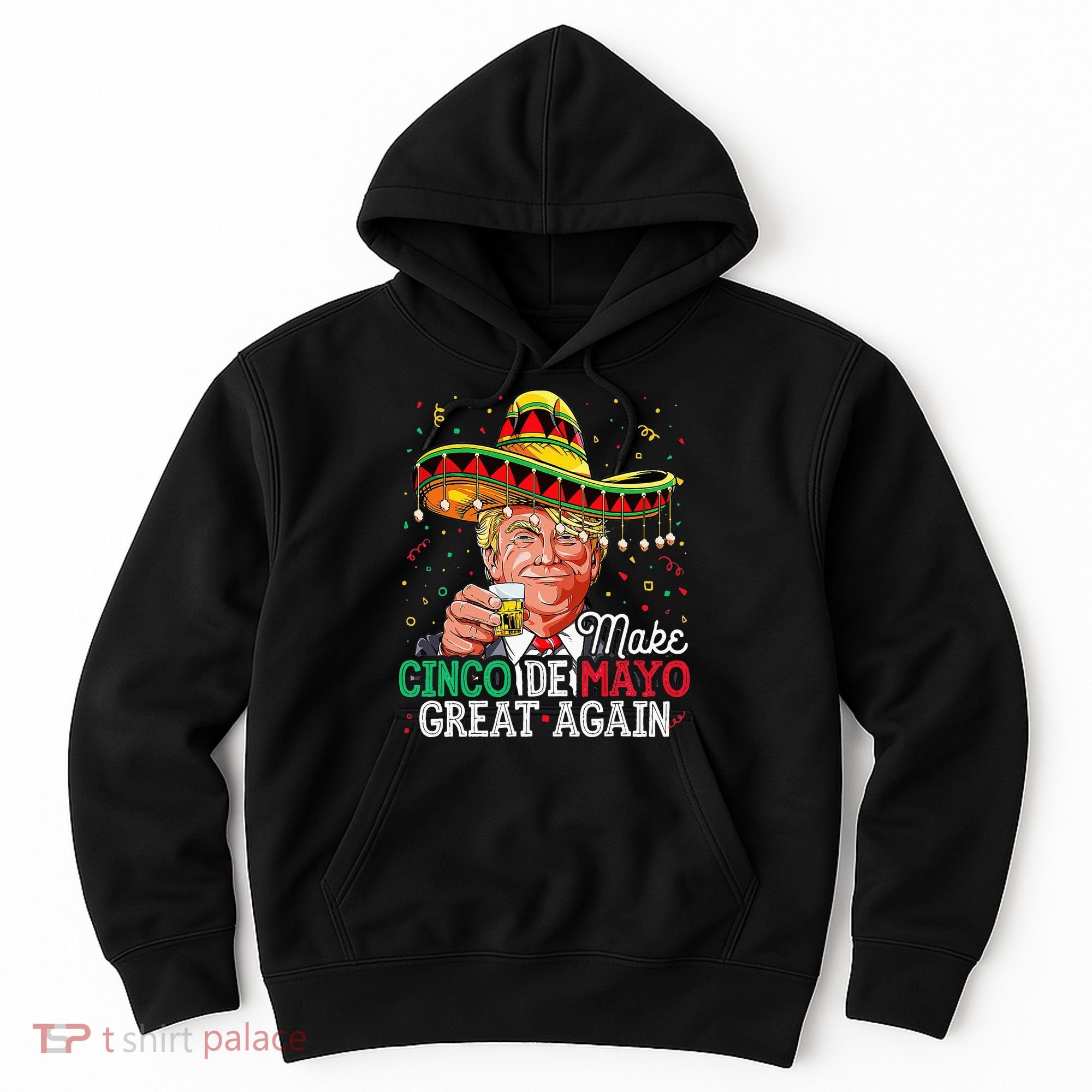 Make Cinco De Mayo Great Again Trump Sombrero Hoodie