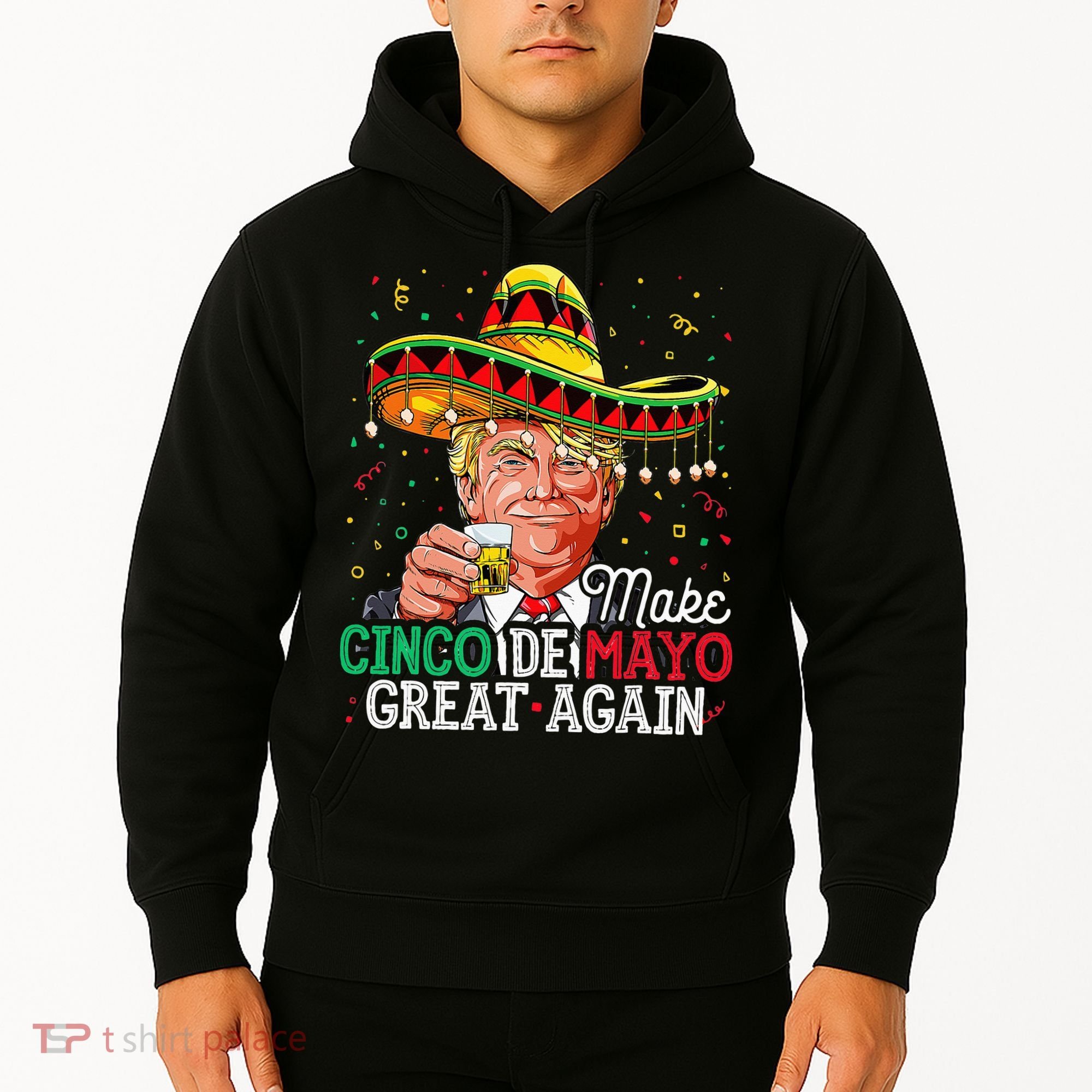 Make Cinco De Mayo Great Again Trump Sombrero Hoodie