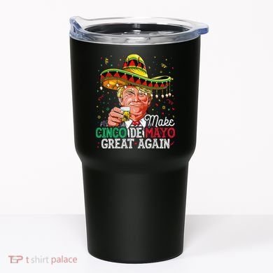 Make Cinco De Mayo Great Again Trump Sombrero Tumbler