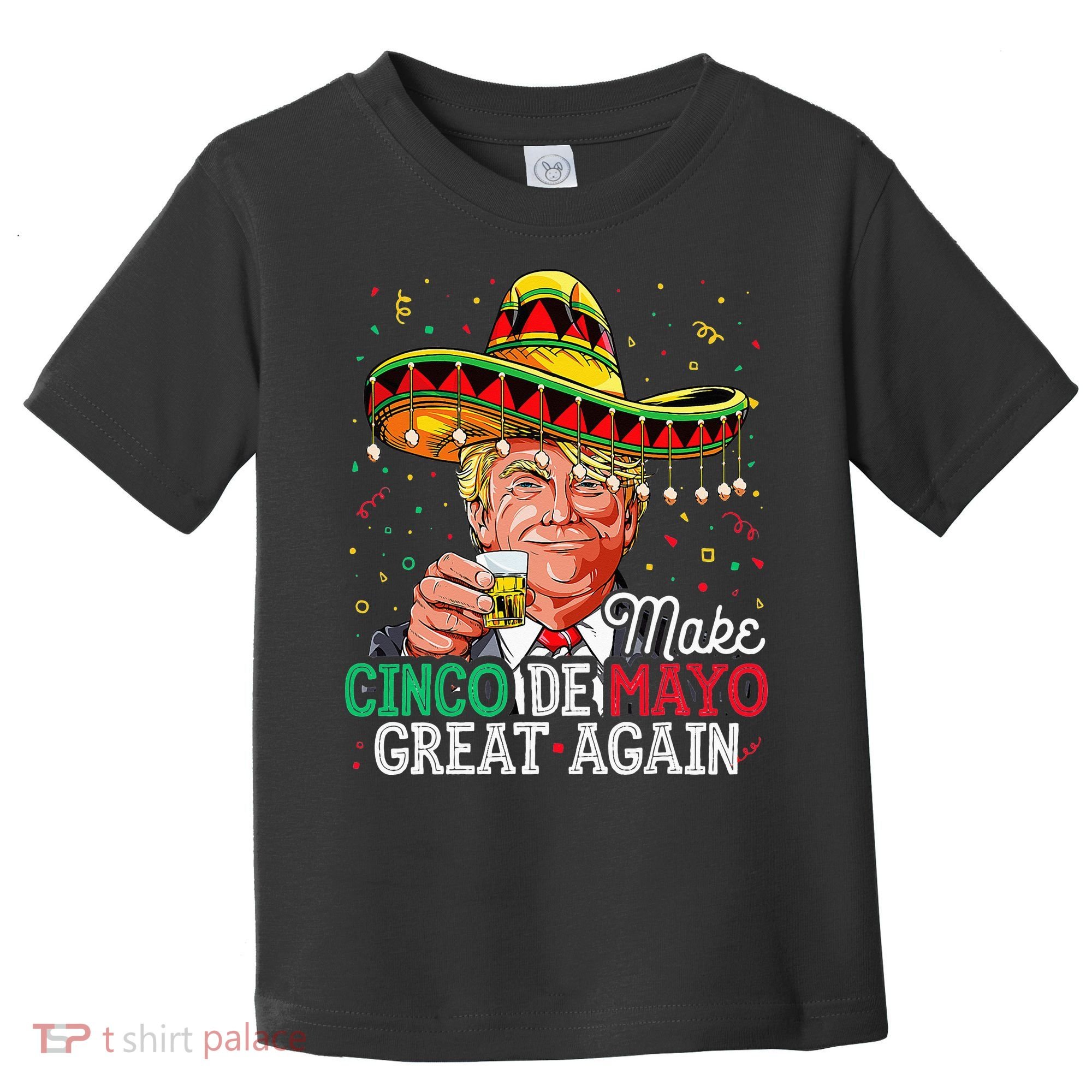 Make Cinco De Mayo Great Again Trump Sombrero Toddler T-Shirt