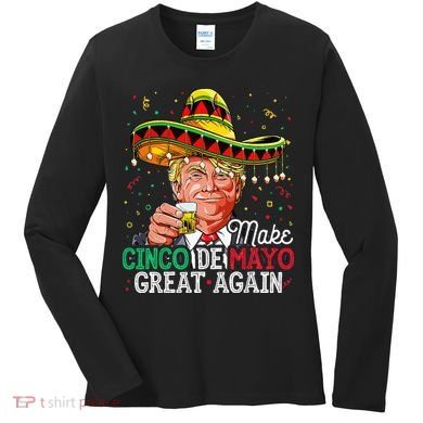 Make Cinco De Mayo Great Again Trump Sombrero Women's Long Sleeve Shirt