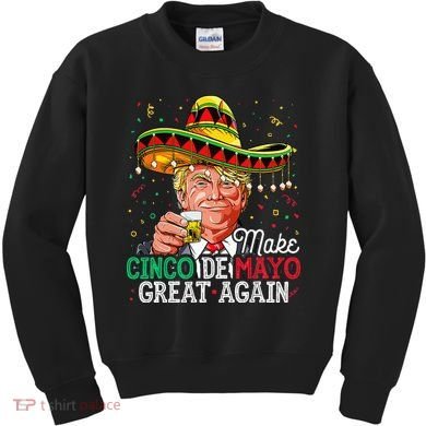 Make Cinco De Mayo Great Again Trump Sombrero Kids Sweatshirt