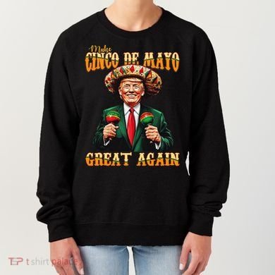Make Cinco De Mayo Great Again Funny Trump Fiesta 5 De Mayo Women's Sweatshirt