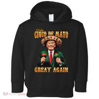 Make Cinco De Mayo Great Again Funny Trump Fiesta 5 De Mayo Toddler Hoodie thumb 0