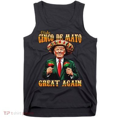 Make Cinco De Mayo Great Again Funny Trump Fiesta 5 De Mayo Tank Top