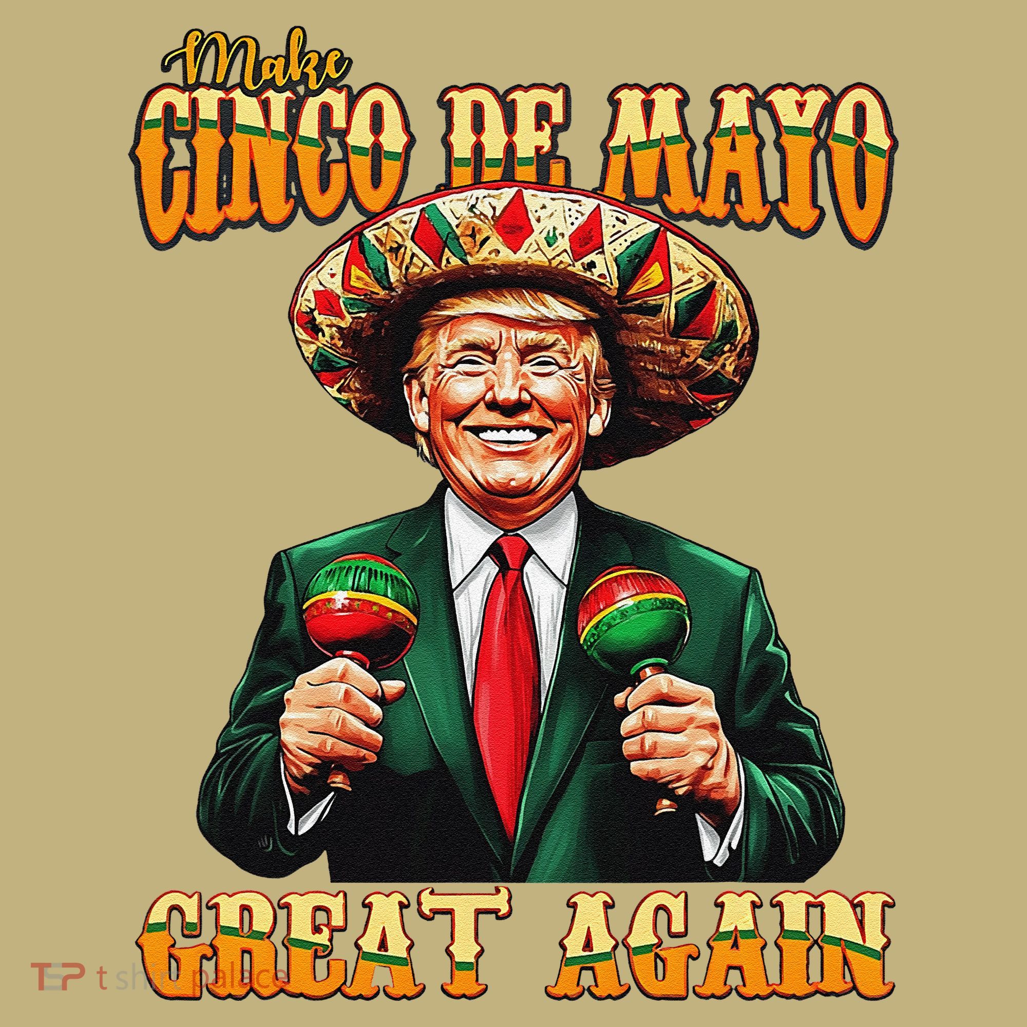 Make Cinco De Mayo Great Again Funny Trump Fiesta 5 De Mayo Long Sleeve Shirt