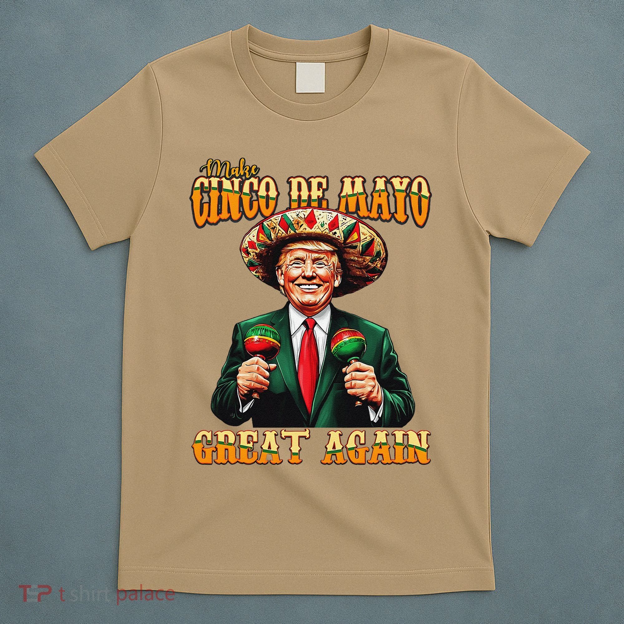 Make Cinco De Mayo Great Again Funny Trump Fiesta 5 De Mayo T-Shirt