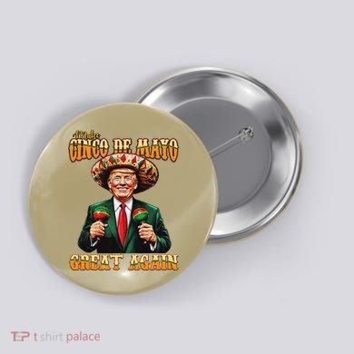 Make Cinco De Mayo Great Again Funny Trump Fiesta 5 De Mayo Button