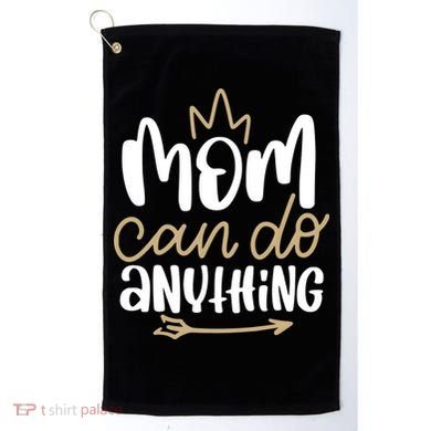 Mom Can Do Anything Queen Cute Gift Golf Towel